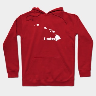 I Miss Hawaii - My Home State Hoodie